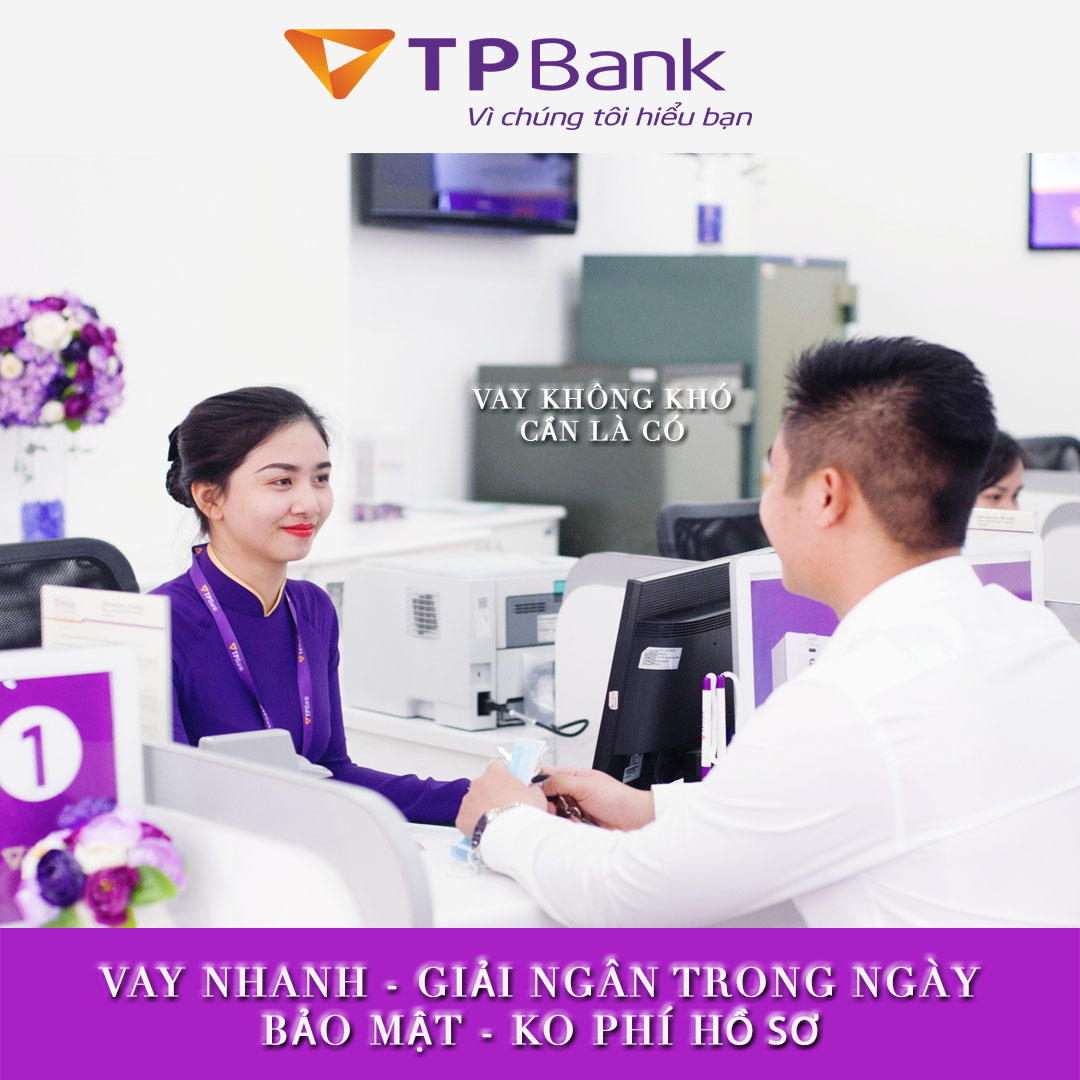 Vay Tiền Mặt - Lãi Suất Ưu Đãi Từ 1% - Tpbank Fico - Ngân Hàng Tiên Phong